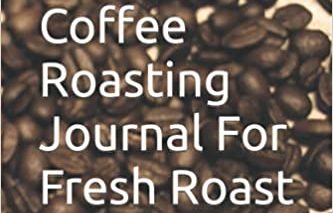 Coffee Roasting Journal For Fresh Roast Machines